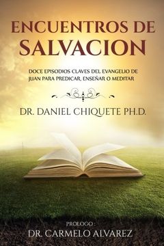 portada Encuentros de Salvacion: Doce Episodios Claves del Evangelio de Juan Para Predicar, Ensenar o Meditar