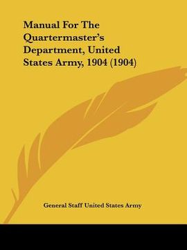 portada manual for the quartermaster's department, united states army, 1904 (1904) (en Inglés)