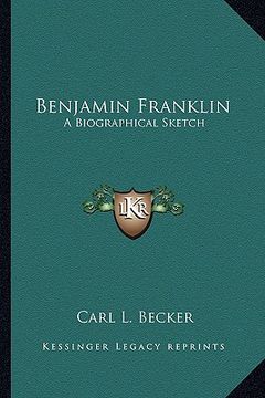 portada benjamin franklin: a biographical sketch