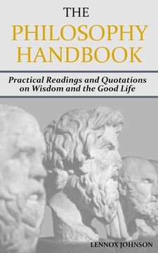 portada The Philosophy Handbook: Practical Readings and Quotations on Wisdom and the Good Life