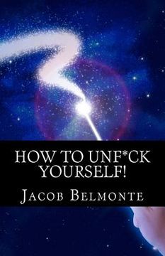 portada How to UNF*CK Yourself: Better Be Safer Than Sorry! It's for YOUR OWN Sake! (en Inglés)