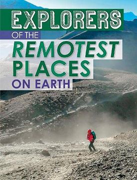 portada Explorers of the Remotest Places on Earth (Extreme Explorers) (in English)