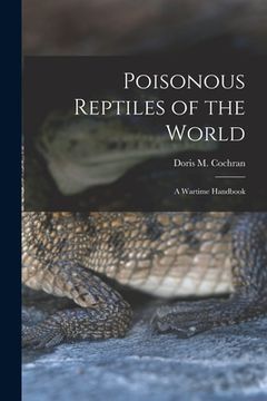 portada Poisonous Reptiles of the World: a Wartime Handbook (en Inglés)