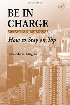 portada Be in Charge: A Leadership Manual: How to Stay on top (en Inglés)
