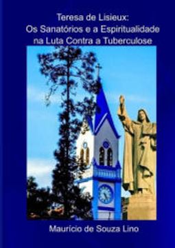 portada Teresa de Lisieux: Os Sanatorios e a Espiritualidade na Luta Contra a Tuberculose? (en Portugués)