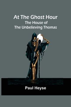 portada At the Ghost Hour. The House of the Unbelieving Thomas (en Inglés)
