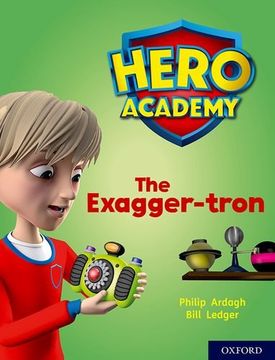portada Hero Academy: Oxford Level 7, Turquoise Book Band: The Exagger-Tron (en Inglés)
