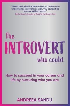 portada The Introvert Who Could: How to succeed in your career and life by nurturing who you are (in English)