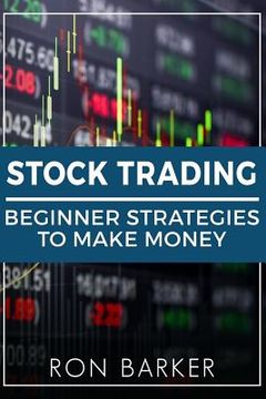 portada Stock Trading: Beginner Strategies to Make Money (en Inglés)