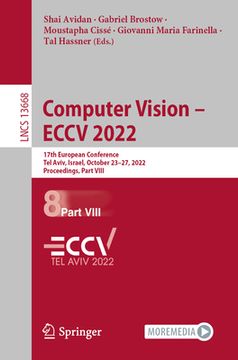 portada Computer Vision - Eccv 2022: 17th European Conference, Tel Aviv, Israel, October 23-27, 2022, Proceedings, Part VIII (en Inglés)