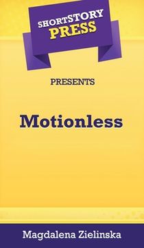 portada Short Story Press Presents Motionless (en Inglés)