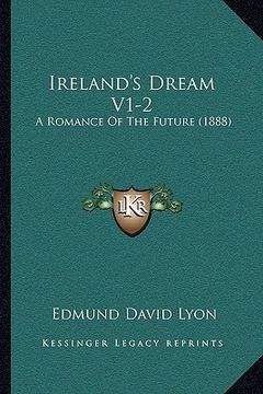 portada ireland's dream v1-2: a romance of the future (1888) (en Inglés)