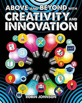 portada Above and Beyond With Creativity and Innovation (Fueling Your Future! Going Above and Beyond in the 21St Cent) (en Inglés)
