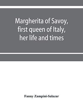 portada Margherita of Savoy; First Queen of Italy; Her Life and Times (en Inglés)
