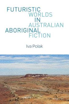 portada Futuristic Worlds in Australian Aboriginal Fiction (in English)