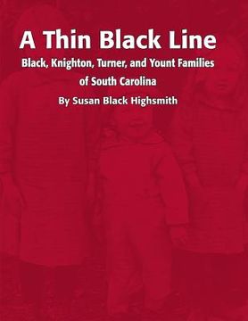 portada A Thin Black Line: Black, Knighton, Turner, and Yount Families of South Carolina (en Inglés)