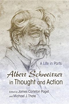 portada Albert Schweitzer in Thought and Action: A Life in Parts (Albert Schweitzer Library)