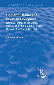 portada Revival: England Before the Norman Conquest (1910): Being a History of the Celtic, Roman and Anglo-Saxon Periods Down to the Year A. Do 1066 (Routledge Revivals) 