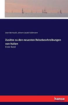 Zusätze zu den Neuesten Reisebeschreibungen von Italien: Erster Band (en Alemán)