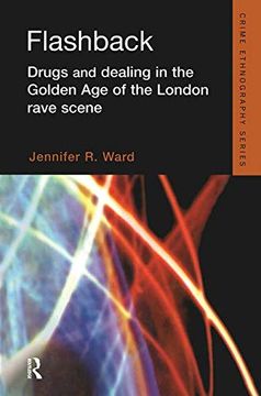 portada Flashback: Drugs and Dealing in the Golden age of the London Rave Scene (Routledge Advances in Ethnography) (en Inglés)