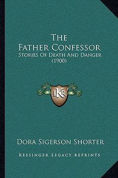 portada the father confessor: stories of death and danger (1900)