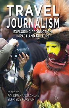 portada Travel Journalism: Exploring Production, Impact and Culture (in English)