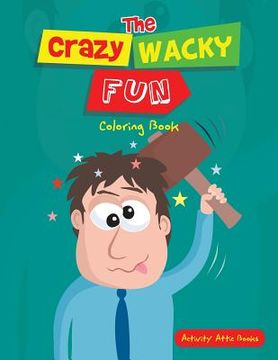 portada The Crazy Wacky Fun Coloring Book (en Inglés)