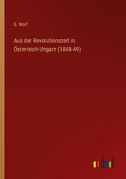 portada Aus der Revolutionszeit in Österreich-Ungarn (1848-49) (en Alemán)