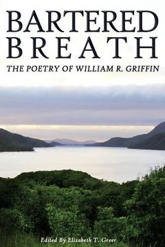 portada Bartered Breath: The Poetry of William R. Griffin (in English)