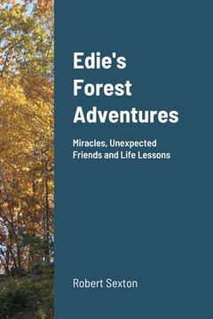 portada Edie's Forest Adventures: Miracles, Unexpected Friends and Life Lessons (en Inglés)