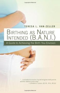 portada Birthing as Nature Intended (B. A. Na In ): A Guide to Achieving the Birth you Envision 
