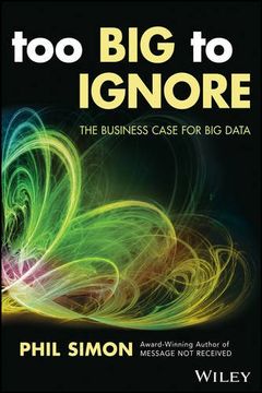 portada Too big to Ignore: The Business Case for big Data (Wiley and sas Business Series) (en Inglés)