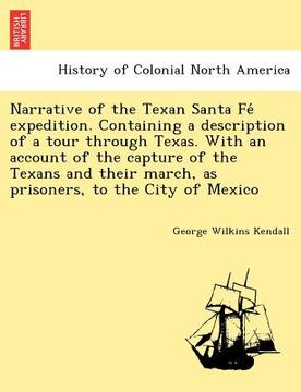 portada narrative of the texan santa fe expedition. containing a description of a tour through texas. with an account of the capture of the texans and their m (en Inglés)