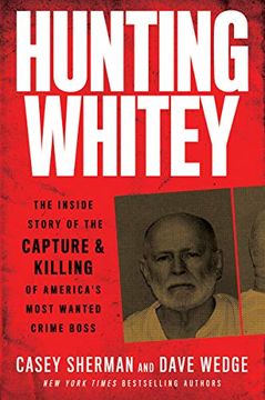 portada Hunting Whitey: The Inside Story of the Capture & Killing of America's Most Wanted Crime Boss (in English)