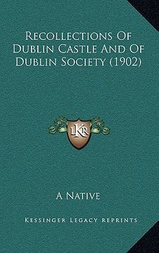 portada recollections of dublin castle and of dublin society (1902) (in English)