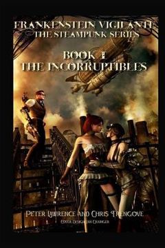 portada The Incorruptibles (Book One, Frankenstein Vigilante): Frankenstein Vigilante: The Steampunk Series (en Inglés)