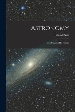 portada Astronomy; the Sun and His Family (en Inglés)