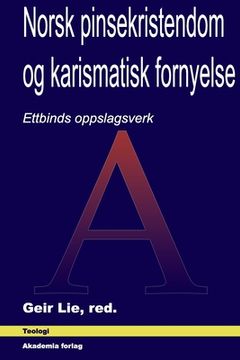 portada Norsk pinsekristendom og karismatisk fornyelse: Ettbinds oppslagsverk (in Noruego Bokmål)