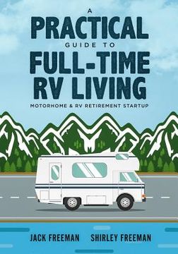 portada A Practical Guide to Full-Time RV Living: Motorhome & RV Retirement Startup