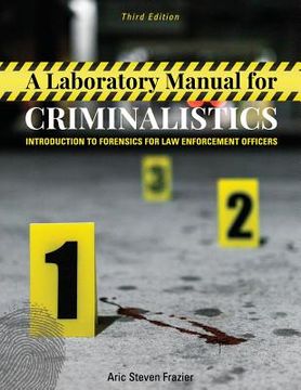 portada A Laboratory Manual for Criminalistics: Introduction to Forensics for Law Enforcement Officers (en Inglés)