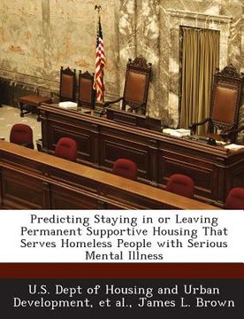 portada Predicting Staying in or Leaving Permanent Supportive Housing That Serves Homeless People with Serious Mental Illness (en Inglés)