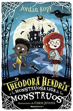 portada Theodora Hendrix Y La Monstruosa Liga de Los Monstrous / Theodora Hendrix and the Monstrous League of Monsters