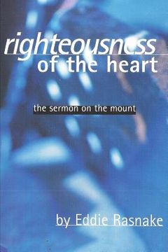 portada Righteousness of the Heart: The Sermon on the Mount (en Inglés)