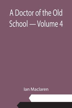 portada A Doctor of the Old School - Volume 4 (en Inglés)