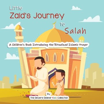 portada Little Zaid's Journey to Salah: A Children's Book Introducing the Ritualized Islamic Prayer