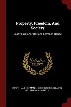 portada Property, Freedom, And Society: Essays In Honor Of Hans-hermann Hoppe