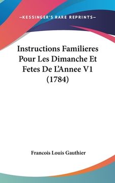 portada Instructions Familieres Pour Les Dimanche Et Fetes De L'Annee V1 (1784) (en Francés)