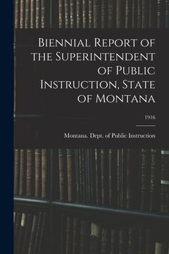 portada Biennial Report of the Superintendent of Public Instruction, State of Montana; 1916 (en Inglés)