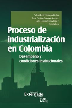 portada Proceso de industrialización en Colombia - Desempeño y condiciones institucionales (in Spanish)