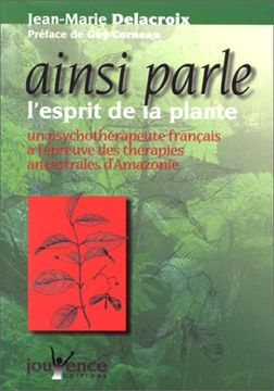 portada Ainsi Parle L'esprit de la Plante: Un Psychothérapeute Français à L'épreuve des Thérapies Ancestrales D'amazonie